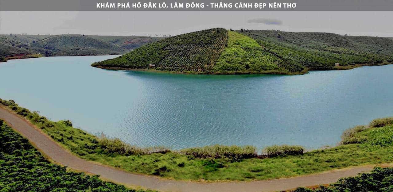 Khám Phá Hồ Đắk Lô Lâm Đồng - Thắng Cảnh Đẹp Nên Thơ