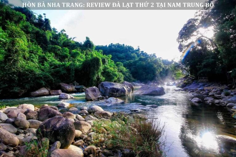 Hòn Bà Nha Trang: Review Đà Lạt thứ 2 tại Nam Trung Bộ