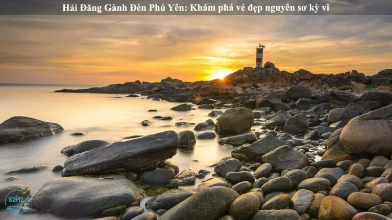 Hải Đăng Gành Đèn Phú Yên: Khám phá vẻ đẹp nguyên sơ kỳ vĩ