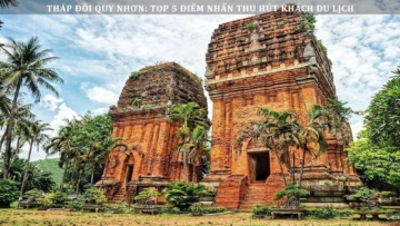 Tháp Đôi Quy Nhơn: Top 5 Điểm Nhấn Thu Hút Khách Du Lịch